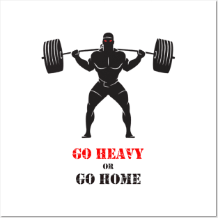 Go heavy or Go home Posters and Art